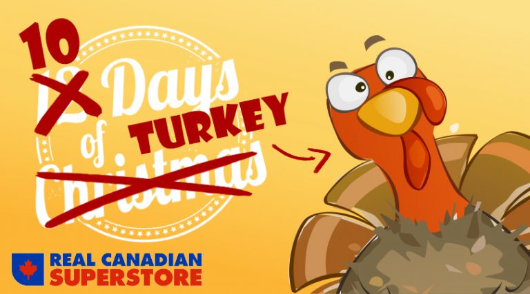 10 Days of TURKEY! | Courtesy of Real Canadian Superstore