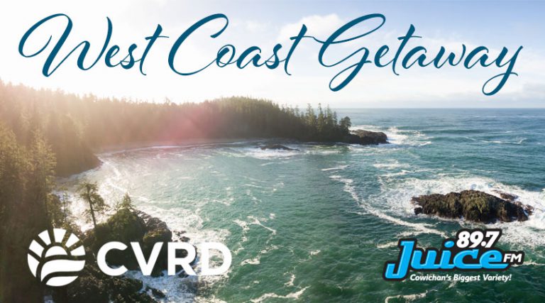 West Coast Getaway Courtesy of Juice FM and the CVRD